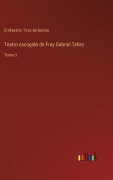 portada Teatro escogido de Fray Gabriel Tellez: Tomo 3 (in Spanish)