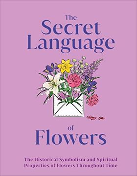 portada The Secret Language of Flowers: The Historical Symbolism and Spiritual Properties of Flowers Throughout Time (dk Gifts) (en Inglés)