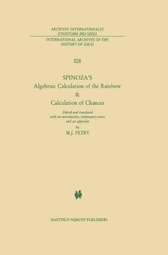 portada Spinoza’s Algebraic Calculation of the Rainbow & Calculation of Chances: Edited and Translated with an Introduction, Explanatory Notes and an Appendix ... internationales d'histoire des idées)