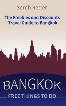 portada Bangkok: Free Things to Do: The Freebies and Discounts Travel Guide to Bangkok
