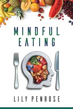 portada Mindful Eating: The mindfulness diet, losing weight, food for meditation, put an end to overeating, health benefits and how to start (en Inglés)