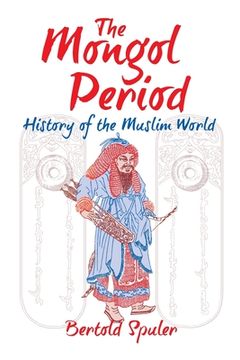 portada The Mongol Period: History of the Muslim World (en Inglés)