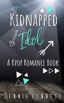 portada Kidnapped Idol: A Kpop Romance Book (en Inglés)