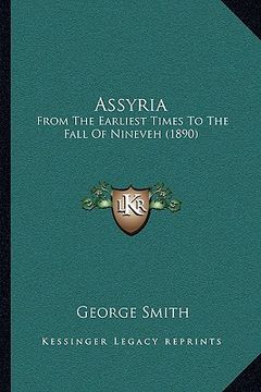 portada assyria: from the earliest times to the fall of nineveh (1890) (en Inglés)