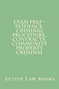portada Exam Prep - Evidence, Criminal Procedure, Contracts, Community Property Criminal (en Inglés)
