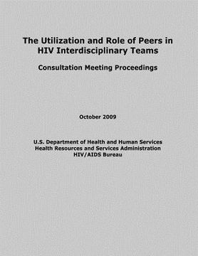 portada The Utilization and Role of Peers in HIV Interdisciplinary Teams (en Inglés)