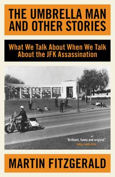 portada The Umbrella Man and Other Stories: What We Talk about When We Talk about the JFK Assassination