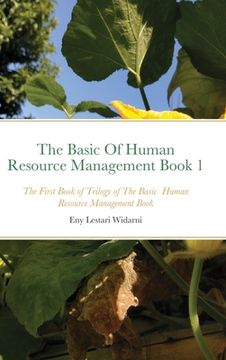 portada The Basic Of Human Resource Management Book 1: The First Book of Trilogy of The Basic Human Resource Management Book (en Inglés)