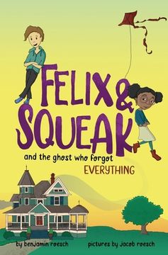 portada Felix & Squeak and the Ghost who Forgot Everything (Paperback or Softback)