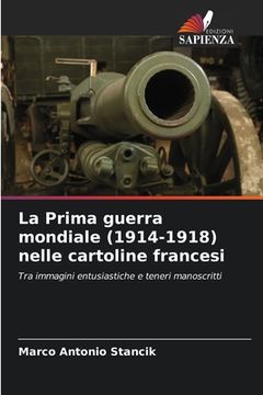 portada La Prima guerra mondiale (1914-1918) nelle cartoline francesi (in Italian)