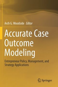 portada Accurate Case Outcome Modeling: Entrepreneur Policy, Management, and Strategy Applications (en Inglés)