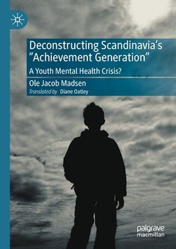 portada Deconstructing Scandinavia's Achievement Generation: A Youth Mental Health Crisis? (en Inglés)