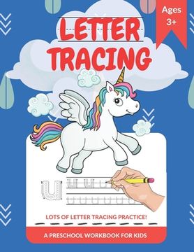 portada Letter Tracing: Lots Of Letter Tracing Practice! A Preschool Workbook For Kids: Suitable for Kids From Age 3 And Above (en Inglés)