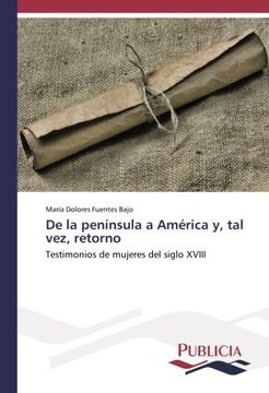 portada De la península a América y, tal vez, retorno: Testimonios de mujeres del siglo XVIII (Spanish Edition)