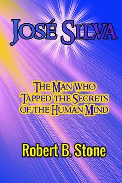 portada José Silva: The Man Who Tapped the Secrets of the Human Mind and the Method He Used (en Inglés)