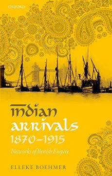 portada Indian Arrivals, 1870-1915: Networks of British Empire (en Inglés)