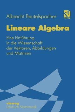 portada Lineare Algebra: Eine Einführung in Die Wissenschaft Der Vektoren, Abbildungen Und Matrizen (en Alemán)