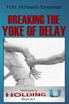 portada Breaking The Yoke of Delay (in English)