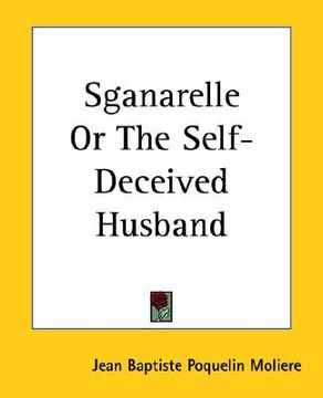 portada sganarelle or the self-deceived husband (en Inglés)