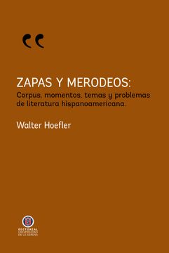 portada Zapas y Merodeos: Corpus, Momentos, Temas y Problemas de Literatura Hispanoamericana.