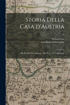 portada Storia Della Casa D'Austria: Da Rodolfo di Apsburgo Alla Morte di Leopoldo II; v.6 (en Inglés)