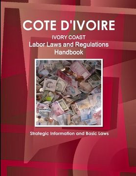 portada Cote D'Ivoire Labor Laws and Regulations Handbook - Strategic Information and Basic Laws (en Inglés)