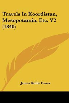 portada travels in koordistan, mesopotamia, etc. v2 (1840) (en Inglés)