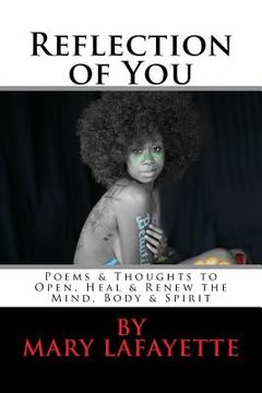 portada Reflection of You: Poems & Thoughts to Open, Heal & Renew the Mind, Body & Spirit (en Inglés)