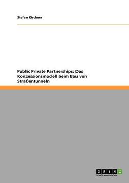 portada Public Private Partnerships: Das Konzessionsmodell beim Bau von Straßentunneln