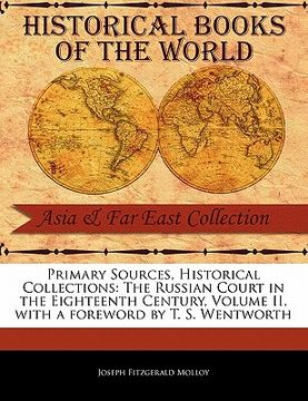 portada primary sources, historical collections: the russian court in the eighteenth century, volume ii, with a foreword by t. s. wentworth