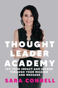 portada Thought Leader Academy: 10x Your Impact and Income Through Your Mission and Message (en Inglés)