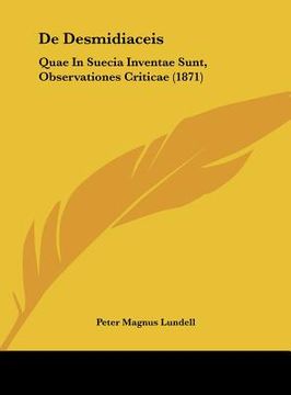 portada De Desmidiaceis: Quae In Suecia Inventae Sunt, Observationes Criticae (1871) (en Latin)