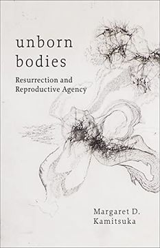 portada Unborn Bodies: Resurrection and Reproductive Agency (en Inglés)
