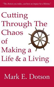 portada Cutting Through The Chaos of Making a Life and a Living (in English)