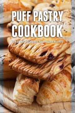 portada Puff Pastry Cookbook: Top 50 Most Delicious Puff Pastry Recipes (en Inglés)