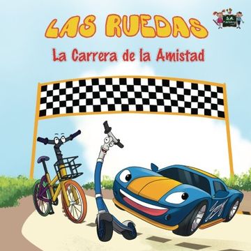 portada Las Ruedas: La Carrera de la Amistad:  The Wheels: The Friendship Race: Spanish Edition (Spanish Bedtime Collection)