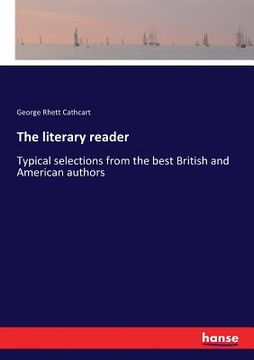 portada The literary reader: Typical selections from the best British and American authors (en Inglés)