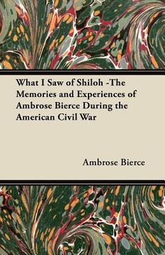 portada what i saw of shiloh -the memories and experiences of ambrose bierce during the american civil war