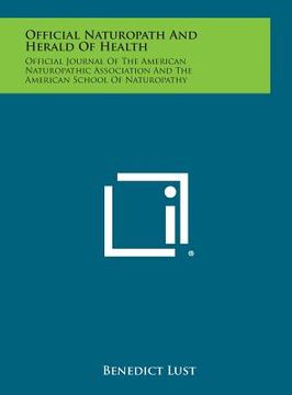 portada Official Naturopath and Herald of Health: Official Journal of the American Naturopathic Association and the American School of Naturopathy (en Inglés)