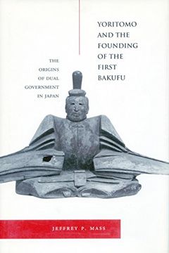 portada Yoritomo and the Founding of the First Bakufu: The Origins of Dual Government in Japan (en Inglés)