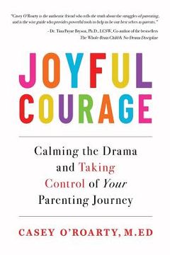 portada Joyful Courage: Calming the Drama and Taking Control of Your Parenting Journey (en Inglés)