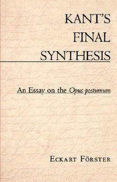 portada kant's final synthesis: an essay on the "opus postumum" (in English)