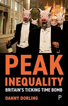 portada Peak Inequality: Britain's Ticking Time Bomb (en Inglés)