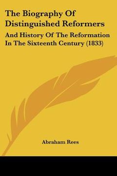 portada the biography of distinguished reformers: and history of the reformation in the sixteenth century (1833) (en Inglés)