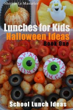 portada Lunches for Kids: Halloween Ideas - Book One (in English)