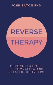 portada Reverse Therapy: Chronic Fatigue, Fibromyalgia and Related Disorders (in English)