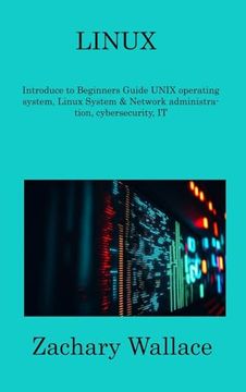 portada Linux: Introduce to Beginners Guide UNIX operating system, Linux System & Network administration, cybersecurity, IT (en Inglés)