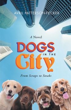 portada Dogs in The City: From Scraps to Steaks: From Scraps to Steaks 