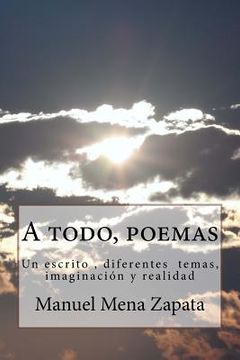 portada A todo, poemas: Un escrito, diferentes temas, imaginacion y realidad