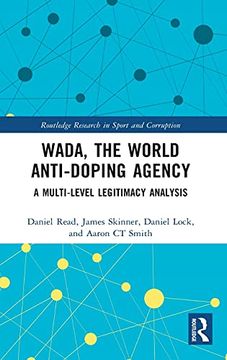 portada Wada, the World Anti-Doping Agency: A Multi-Level Legitimacy Analysis (Routledge Research in Sport and Corruption) (en Inglés)